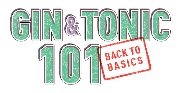 May Cover Story: Back to Basics with Gin & Tonic 101
