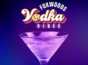 Jan. 11, 2025: Foxwoods Vodka Vibes